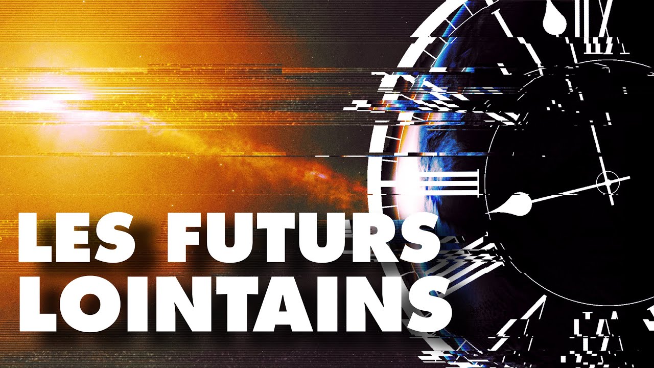 Les FUTURS LOINTAINS, un voyage en direction de l'éternité