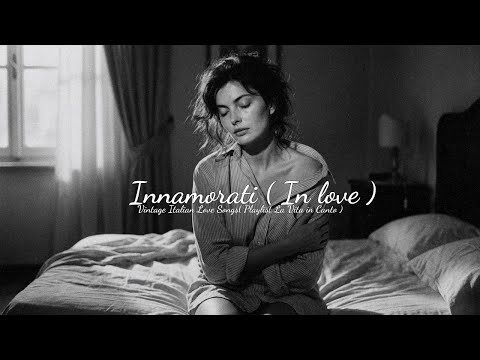 Innamorati ( In love )💔 Vintage Italian Love Songs Playlist( La Vita in Canto )