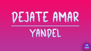 Yandel - Dejate Amar (Letra/Lyrics)