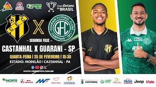 #aovivo CASTANHAL (5) 1 X 1 (3) GUARANI - SP | SEGUNDA FASE || COPA BETANO DO BRASIL - 2026