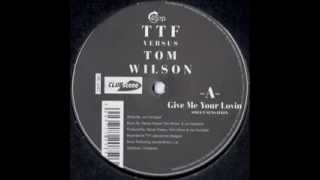TTF vs Tom Wilson Give Me Your Lovin' (Sweet Sensation)