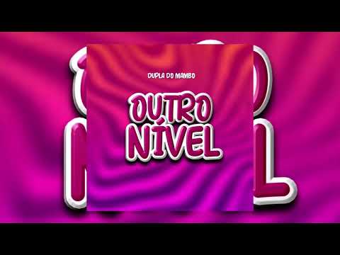 Dupla do Mambo - Outro Nível (Prod. Dj Filla Carrega)