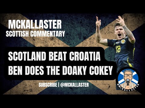 Ben's Doaky Cokey. Scotland 1 v 0 Croatia. McKallaster Scottish Commentary on Doak and McGinn's Goal