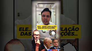 PORQUE GONET PEDE ANULAÇÃO DAS INVESTIGAÇÕES? #shorts
