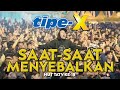 TIPE X SAAT SAAT MENYEBALKAN LIVE IN HUT TATV KE 18