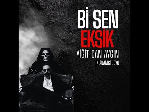 Yiğit Can Aygın - Bi Sen Eksik (Prod.İkiAdamStüdyo)