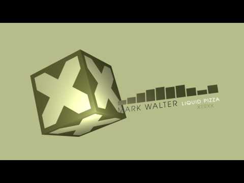 Mark Walter - Liquid Pizza (Dance / Electronica | XTRXX)