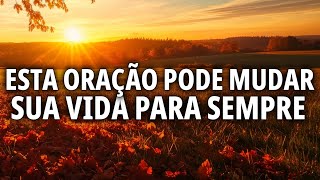 NUNCA DUVIDE! ORAÇÃO PODEROSA PARA TRANSFORMAR SUA VIDA