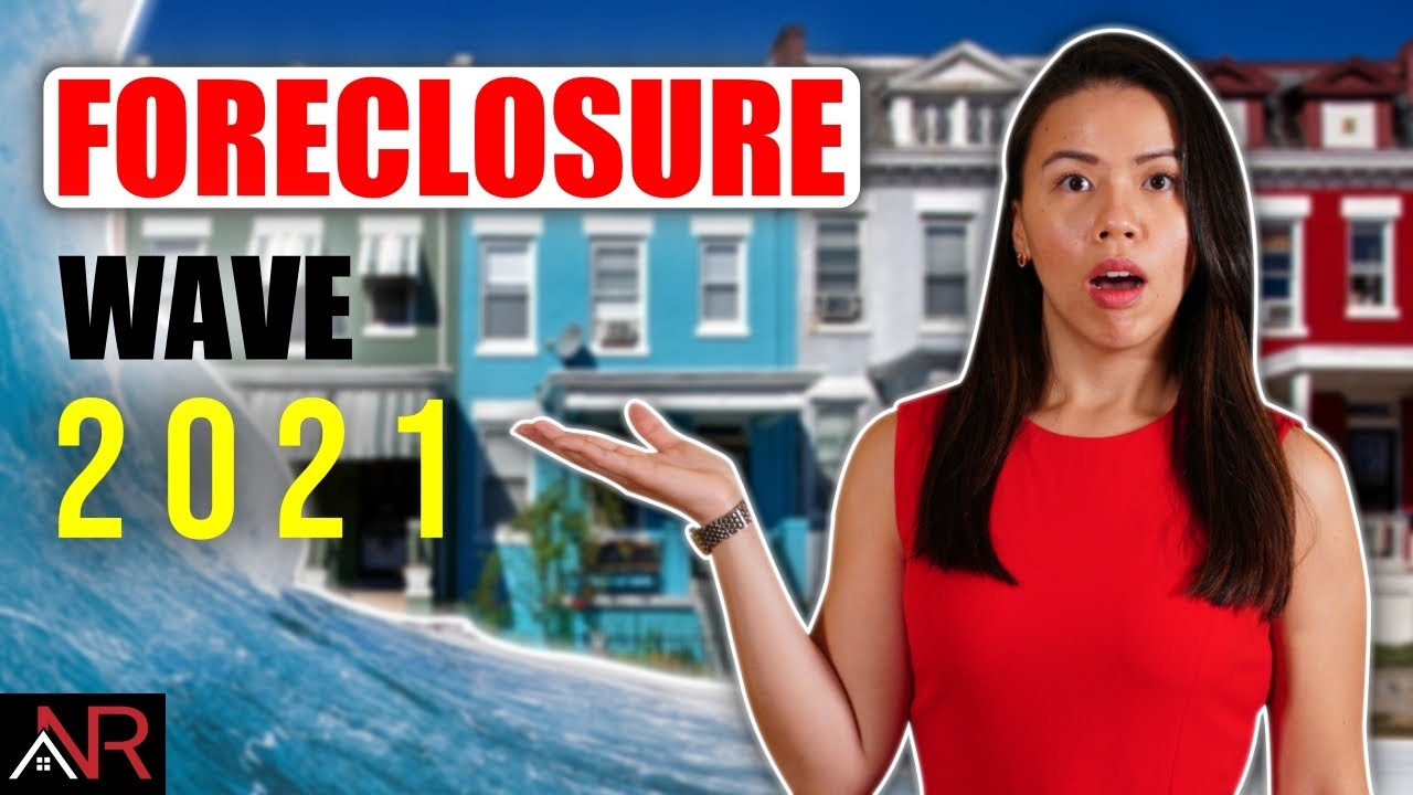 The Real Estate Foreclosure Wave is Coming - 2021 Real Estate Downfall
