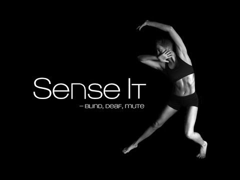 Dance performance: "Sense It - blind, deaf, mute"