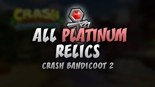 Crash Bandicoot 2 (PS4) All 27 Platinum Relic Times (Every Level) - Crash N. Sane Trilogy