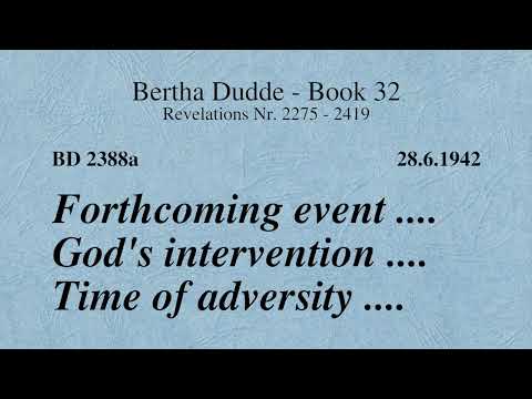 BD 2388a - FORTHCOMING EVENT .... GOD'S INTERVENTION .... TIME OF ADVERSITY ....