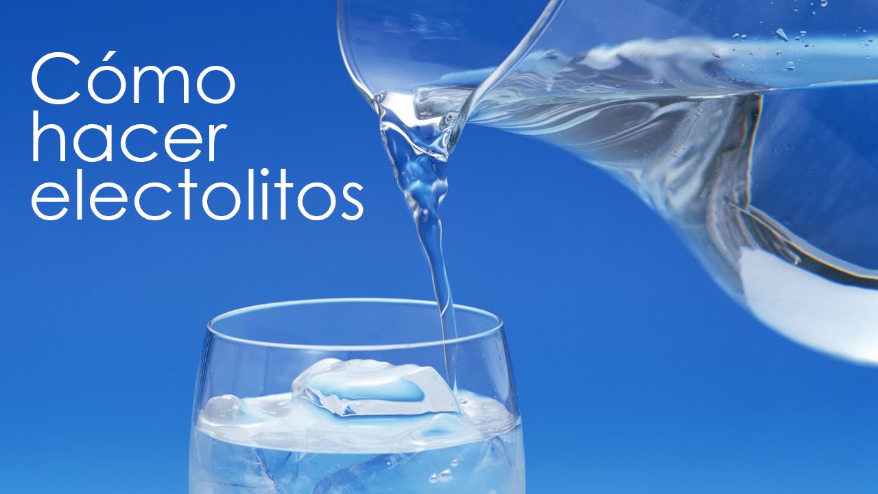 ¿Qué son los Electrolitos - Cómo hacerlos en casa