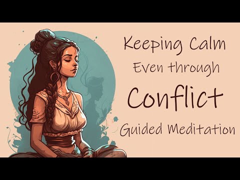 Keeping Calm, Even Through Conflict: 5 Minute Guided Meditation