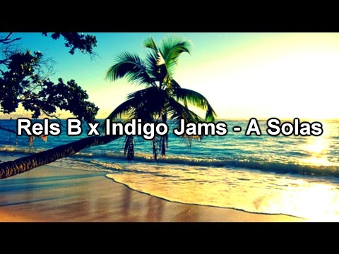 Rels B x Indigo Jams - A Solas - Letra