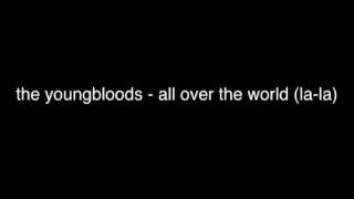 youngbloods - all over the world (la la) [audio only]