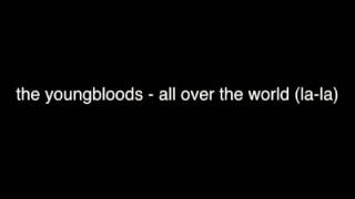 youngbloods - all over the world (la la) [audio only]