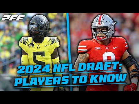2024 NFL Draft: Players to know! | PFF