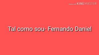 Fernando Daniel -Tal Como Sou(letra) Fernando Daniel -Tal Como Sou(letra)