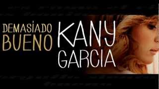 Kany Garcia- Demasiao Bueno, con Letra