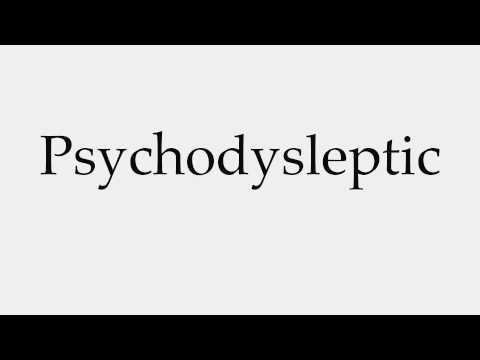 How to Pronounce Psychodysleptic