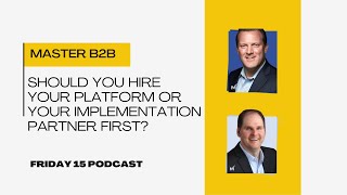 Should you hire your platform or your implementation partner first?