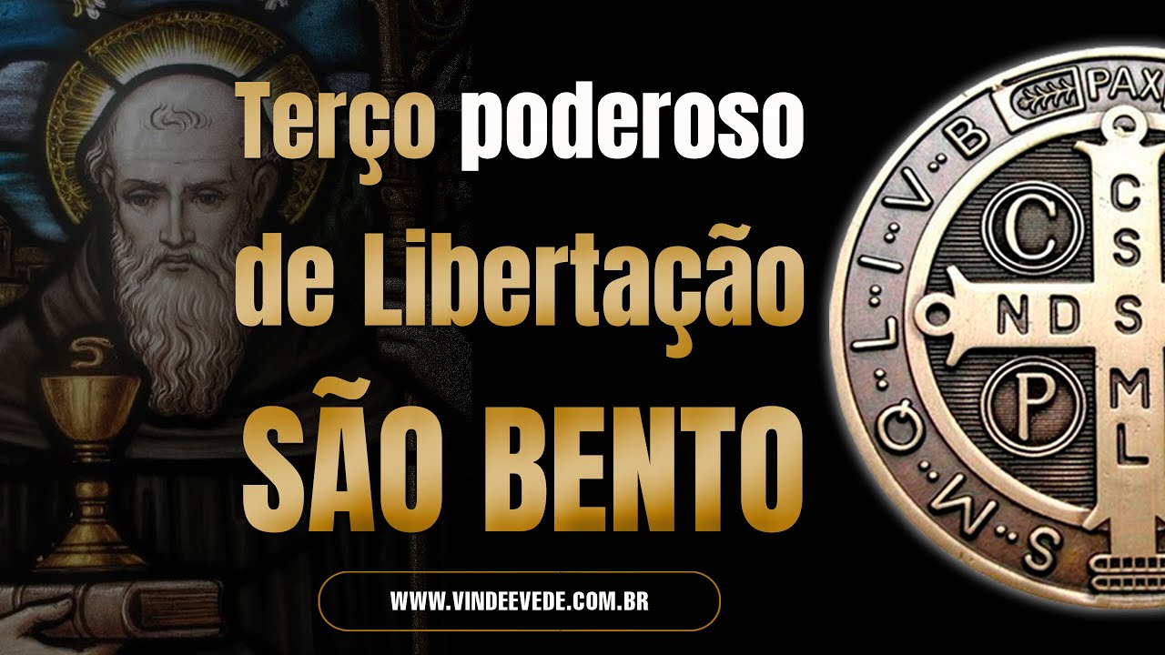 Terço Poderoso de São Bento / Libertação completa!