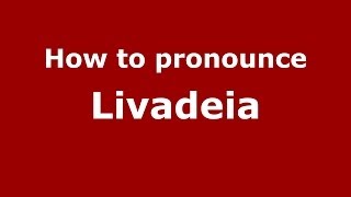 How to pronounce Livadeia