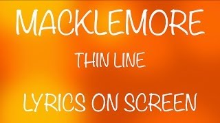 MACKLEMORE - thin line - lyrics on screen