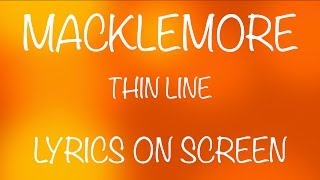 MACKLEMORE - thin line - lyrics on screen