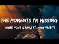 White No1se Ranji Ft Nina Nesbitt The Moments I M Missing Lyrics I Had A Dream Song Lyrics