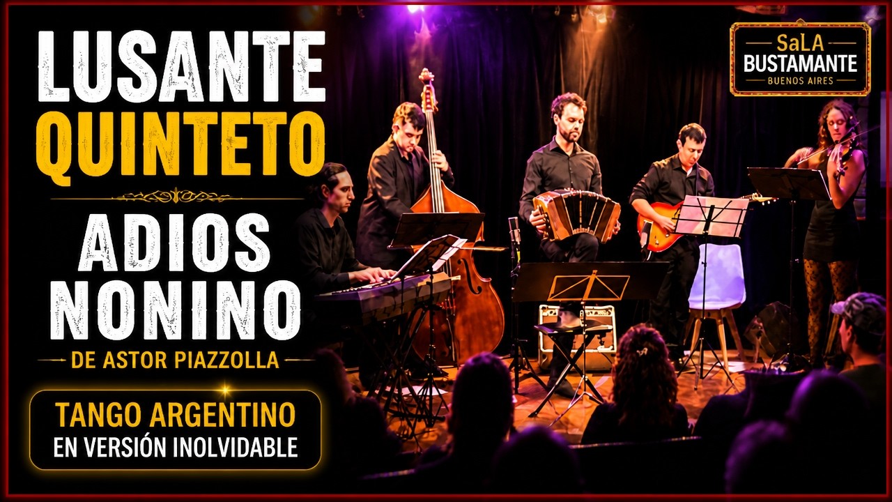 Lusante Quinteto: Adios Nonino, Tango argentino en versión inolvidable creado por Astor Piazzolla