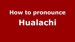 How to pronounce Hualachi