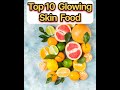 10 Best Foods For Glowing Skin Skin Whitening Foods