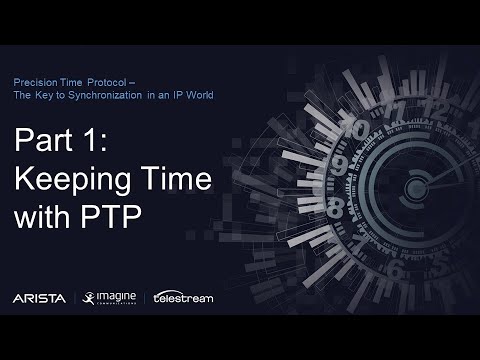 Keeping Time with PTP - PTP Master Class 1 of 3