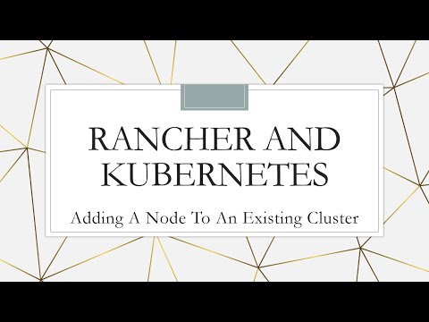 Rancher and Kubernetes: Adding a New Node to and Existing Cluster