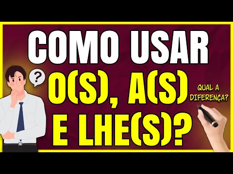 Como Usar Os Pronomes O(S), A(S) E LHE(S)?