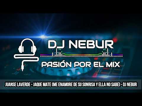 JAQUE MATE - JUANSE LAVERDE - DJ NEBUR
