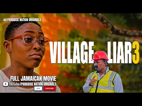 VILLAGE LIAR 3 - FULL JAMAICAN MOVIE || an PARADISE NATION ORIGINALS