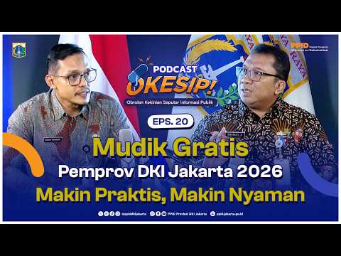 OKESIP Ep#20 “Mudik Gratis Pemprov DKI Jakarta 2026: Makin Praktis, Makin Nyaman”