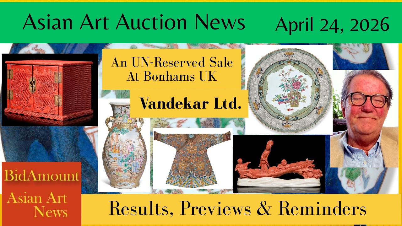April 24 Chinese and Asian Antique Auction News, Results and Reminders