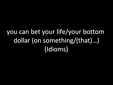 you can bet your life/your bottom dollar (on something/(that)…) (Idioms)