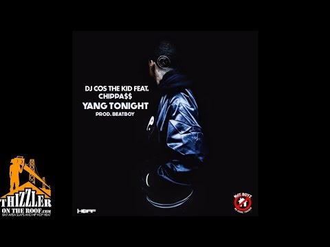 Dj Cos The Kid x Chippass - Yang Tonight [Thizzler.com]