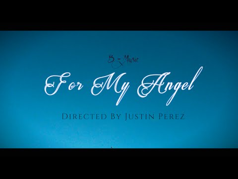 B  Music - For My Angel  (Official Video Directed By Justin Perez)