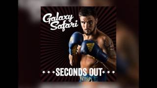 Galaxy Safari - Seconds Out