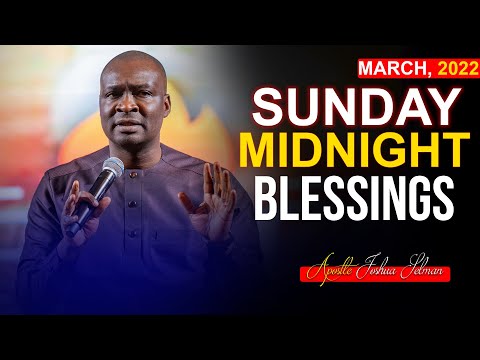 SUNDAY Midnight Blessings, 6th March 2022 - Apostle Joshua Selman | Good Word Before You Sleep