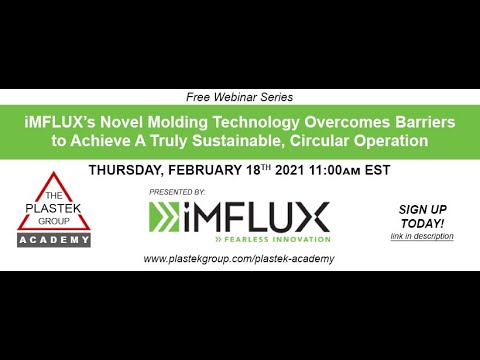 Plastek Academy: iMFLUX's Novel Molding Technology Overcomes Barriers to Achieve A Truly Sustainable