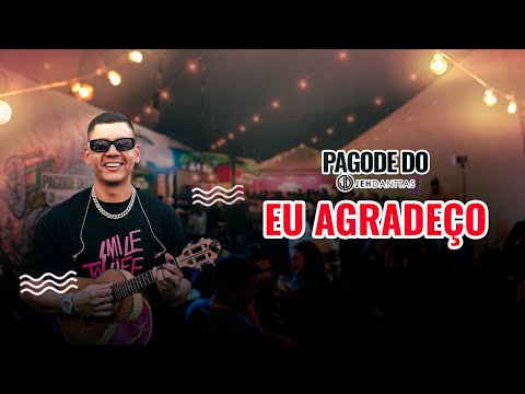 Eu Agradeço - Pagode do Jeh Danttas [AO VIVO]