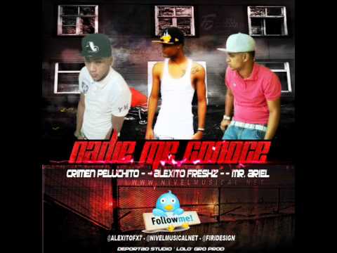 Alexito Freszh Feat Crimen Peluchito & Mr. Ariel -  Nadie Me Conoce (Original)