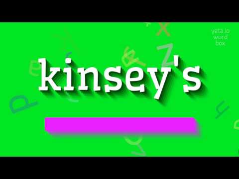 HOW TO SAY KINSEY'S?